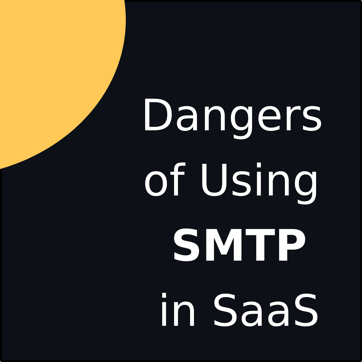Dangers of Using SMTP in SaaS: Why You Should Use Transactional Email Services
